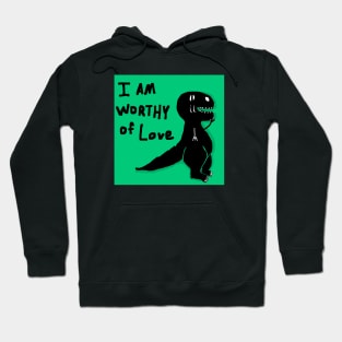 i am worthy of love Hoodie